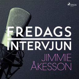 Fredagsintervjun, - - Fredagsintervjun - Jimmie Åkesson, audiobook