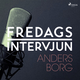 Fredagsintervjun, - - Fredagsintervjun - Anders Borg, audiobook
