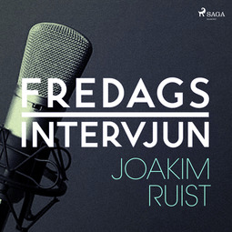 Fredagsintervjun, - - Fredagsintervjun - Joakim Ruist, audiobook