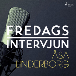 Fredagsintervjun, - - Fredagsintervjun - Åsa Linderborg, audiobook