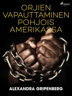 Gripenberg, Alexandra - Orjien vapauttaminen Pohjois-Amerikassa, ebook