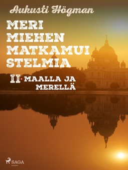 Högman, Aukusti - Merimiehen matkamuistelmia II maalla ja merellä, ebook