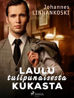 Linnankoski, Johannes - Laulu tulipunaisesta kukasta, e-bok