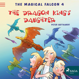 Gotthardt, Peter - The Magical Falcon 4 - The Dragon King's Daughter, audiobook