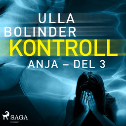 Bolinder, Ulla - Kontroll - Anja - del 3, audiobook