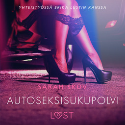 Skov, Sarah - Autoseksisukupolvi - Sexy erotica, äänikirja