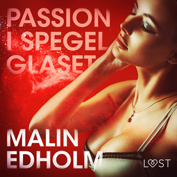 Edholm, Malin - Passion i spegelglaset, audiobook