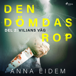 Eidem, Anna - Den dömdas rop: Del 2 - Viljans väg, audiobook