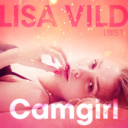 Vild, Lisa - Camgirl - eroottinen novelli, äänikirja