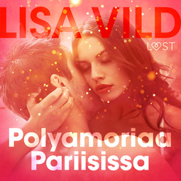 Vild, Lisa - Polyamoriaa Pariisissa: Eroottinen novelli, audiobook