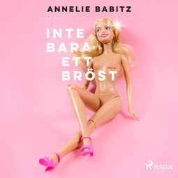 Babitz, Annelie - Inte bara ett bröst, äänikirja