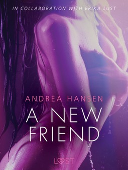 Hansen, Andrea - A New Friend - Sexy erotica, e-bok