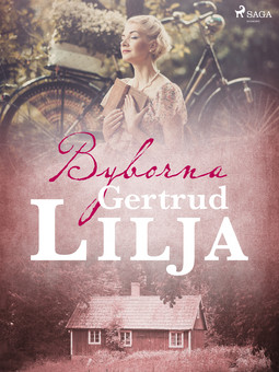 Lilja, Gertrud - Byborna, e-bok