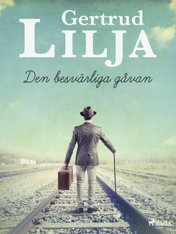 Lilja, Gertrud - Den besvärliga gåvan, e-bok