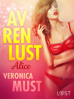 Must, Veronica - Av ren lust: Alice, ebook