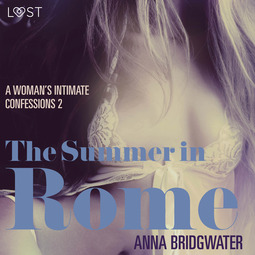 Bridgwater, Anna - The Summer in Rome - A Woman's Intimate Confessions 2, audiobook
