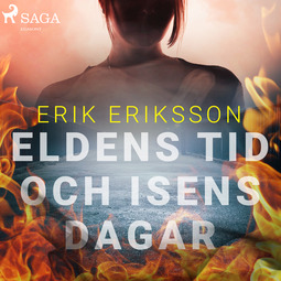 Eriksson, Erik - Eldens tid och isens dagar, audiobook