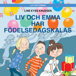 Knudsen, Line Kyed - Liv och Emma: Liv och Emma har födelsedagskalas, audiobook