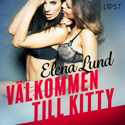Lund, Elena - Välkommen till Kitty - erotisk novell, audiobook
