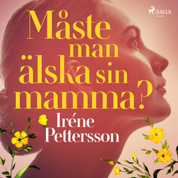 Pettersson, Iréne - Måste man älska sin mamma?, äänikirja