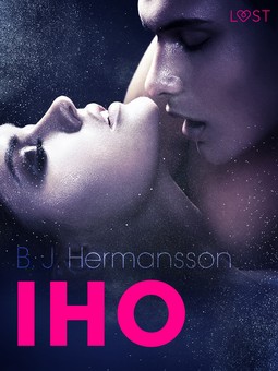 Hermansson, B. J. - Iho - eroottinen novelli, e-kirja