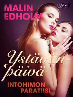Edholm, Malin - Ystävänpäivä: Intohimon paratiisi - eroottinen novelli, e-kirja