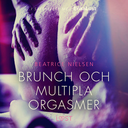 Nielsen, Beatrice - Brunch och multipla orgasmer - erotisk novell, audiobook