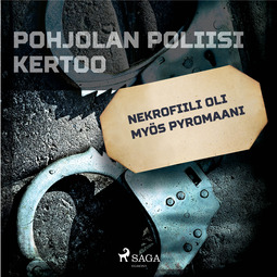 Hautala, Ilkka - Nekrofiili oli myös pyromaani, audiobook