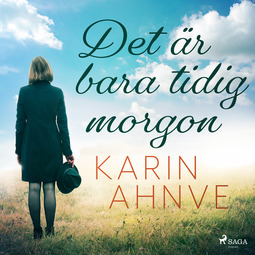 Ahnve, Karin - Det är bara tidig morgon, audiobook