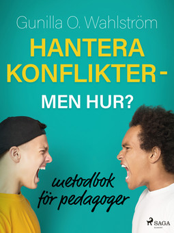  - Hantera konflikter - men hur?: metodbok för pedagoger, e-kirja