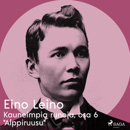 Leino, Eino - Kauneimpia runoja, osa 6 "Alppiruusu", äänikirja