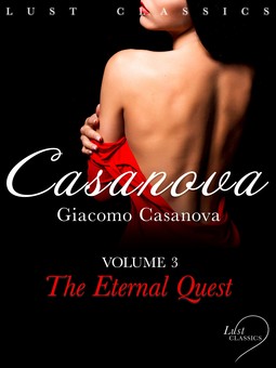 Casanova, Giacomo - LUST Classics: Casanova Volume 3 - The Eternal Quest, ebook