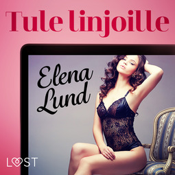 Lund, Elena - Tule linjoille - eroottinen novelli, audiobook