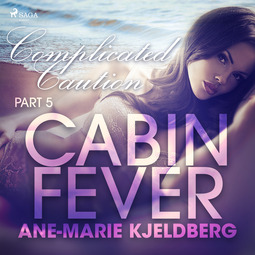 Kjeldberg, Ane-Marie - Cabin Fever 5: Complicated Caution, audiobook