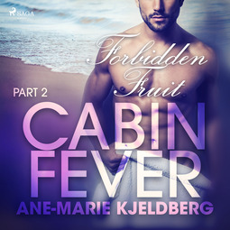 Kjeldberg, Ane-Marie - Cabin Fever 2: Forbidden Fruit, audiobook
