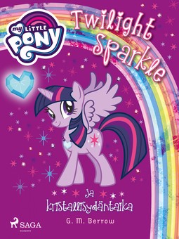 Berrow, G. M. - My Little Pony - Twilight Sparkle ja kristallisydäntaika, e-kirja