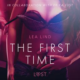 Lind, Lea - The First Time - erotic short story, äänikirja