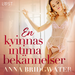 Bridgwater, Anna - En kvinnas intima bekännelser - erotisk novellsamling, äänikirja
