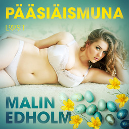 Edholm, Malin - Pääsiäismuna - eroottinen novelli, audiobook