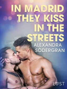 Södergran, Alexandra - In Madrid, They Kiss in the Streets - Erotic Short Story, e-bok