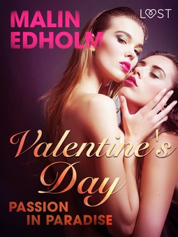 Edholm, Malin - Valentine's Day: Passion in Paradise - Erotic Short Story, e-kirja