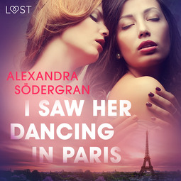 Södergran, Alexandra - I Saw Her Dancing in Paris - Erotic Short Story, audiobook