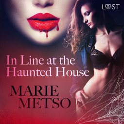 Metso, Marie - In Line at the Haunted House - Erotic Short Story, audiobook