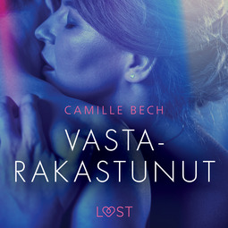 Bech, Camille - Vastarakastunut - eroottinen novelli, audiobook