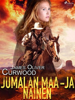 Curwood, James Oliver - Jumalan maa - ja nainen, ebook