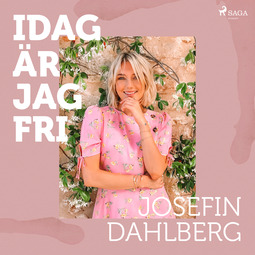 Dahlberg, Josefin - Idag är jag fri, audiobook