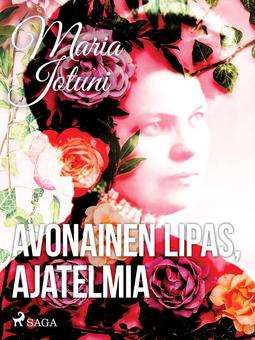 Jotuni, Maria - Avonainen lipas, ajatelmia, ebook