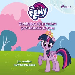 Diverse - My Little Pony - Twilight Sparklen prinsessaloitsu ja muita kertomuksia, äänikirja