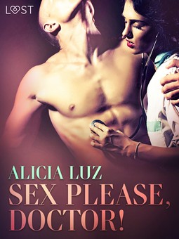 Luz, Alicia - Sex Please, Doctor! - Erotic short story, ebook