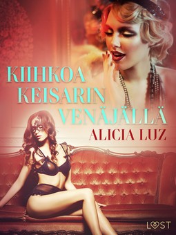 Luz, Alicia - Kiihkoa keisarin Venäjällä - eroottinen novelli, e-kirja